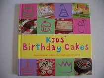 Kid's Birthday Cakes: Spectacular Cakes for That Special Day