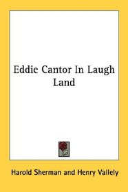 Eddie Cantor In Laugh Land