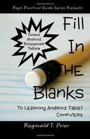 Fill In The Blanks To Learning Android Tablet Computers (Reg's Practical Guide Series)