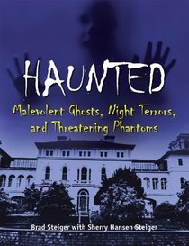 Haunted: Malevolent Ghosts, Night Terrors, and Threatening Phantoms