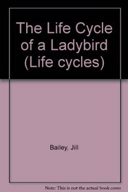 The Life Cycle of a Ladybird (Life cycles)