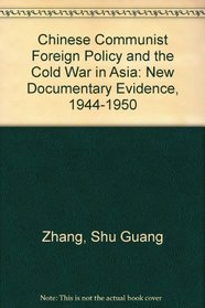 Chinese Communist Foreign Policy and the Cold War in Asia: New Documentary Evidence, 1944-1950