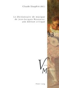 Le Dictionnaire de Musique de Jean-Jacques Rousseau (Varia Musicologica)