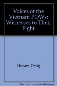 Voices of the Vietnam POWs: Witnesses to Their Fight