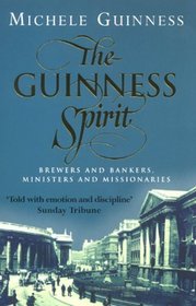 The Guinness Spirit: Brewers, Bankers, Ministers and Missionaries