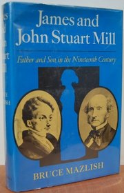 James & John Stuart Mills: Father and Son in the Nineteenth Century