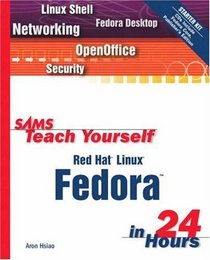 Sams Teach Yourself Red Hat Linux Fedora in 24 Hours (Sams Teach Yourself)