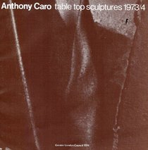 Anthony Caro, table top sculptures, 1973-4 ; [catalogue of an exhibition held at] ... the Iveagh Bequest, Kenwood ... 11 September-20 October, [1974]