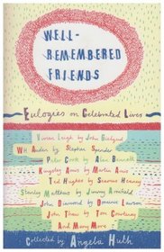Well Remembered Friends: Eulogies on Celebrated Lives