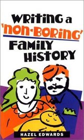 Writing a 'Non-Boring' Family History
