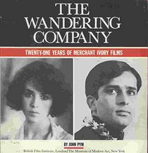 The Wandering Company: Twenty-One Years of Merchant Ivory Films