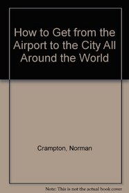 How to Get from the Airport to the City: All Around the World, 1991-92