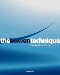 The Bowen Technique: The Inside Story
