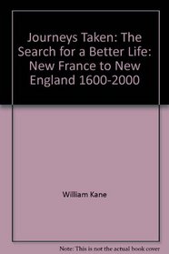 Journeys Taken: The Search for a Better Life: New France to New England, 1600-2000