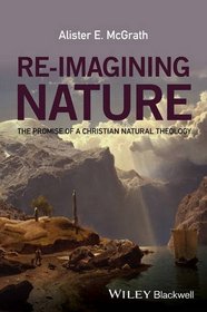 Re-Imagining Nature: The Promise of Natural Theology