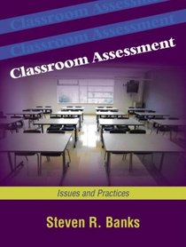 Classroom Assessment: Issues and Practices