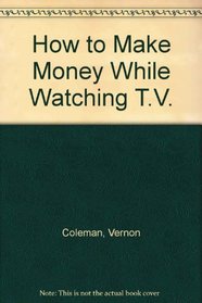 How to Make Money While Watching T.V.