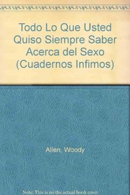 Todo Lo Que Usted Quiso Siempre Saber / Everything You Always Wanted To Know (Cuadernos Infimos) (Spanish Edition)