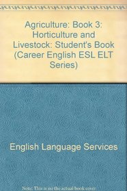 Agriculture: Horticulture Bk. 3 (Career English)