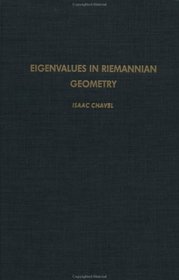 Chavel Eigenvalues in Riremannian Geometry (Pure and Applied Mathematics (Academic Pr))