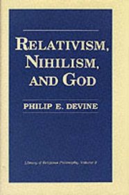 Relativism, Nihilism, and God (Library of Religious Philosophy)