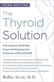 The Thyroid Solution (Third Edition): A Revolutionary Mind-Body Program for Regaining Your Emotional and Physical Health