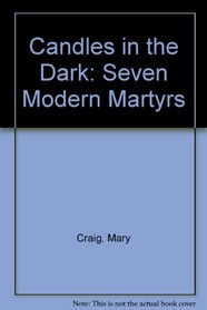 Candles in the Dark: Seven Modern Martyrs