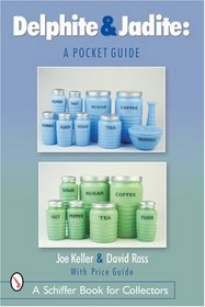 Delphite & Jadite: A Pocket Guide (Schiffer Book for Collectors)
