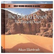 The Sahara Desert: The Biggest Desert (Great Record Breakers in Nature)
