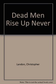 Dead men rise up never