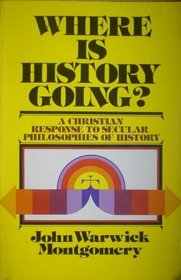 Where Is History Going? Essays in Support of the Historical Truth of the Christian Revelation