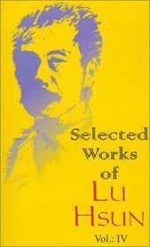 Selected Works of Lu Hsun (Volume Four) (v. 4)