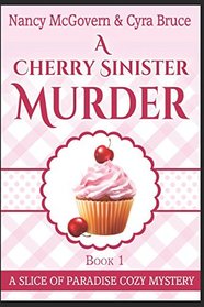 A Cherry Sinister Murder: A Culinary Cozy Mystery (Slice of Paradise Cozy Mysteries)