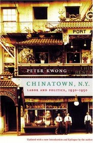 Chinatown, NY: Labor and Politics, 1930-1950, Updated Edition