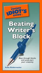 The Pocket Idiot's Guide to Beating Writer's Block (Pocket Idiot's Guides)