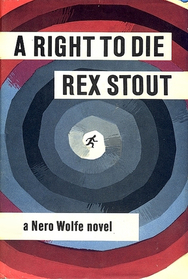 A Right to Die (Nero Wolfe, Bk 40)