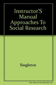 Instructor's Manual Approaches to Social Research