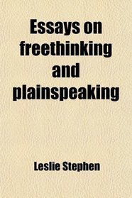 Essays on freethinking and plainspeaking