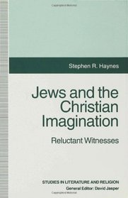 Jews and the Christian Imagination: Reluctant Witnesses (Studies in Literature & Religion)