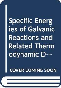 Specific energies of galvanic reactions, and related thermodynamic data