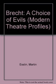 Brecht: A Choice of Evils (Modern Theatre Profiles)