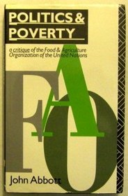 Politics and Poverty: A Critique of the Food and Agriculture Organization of the United Nations