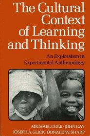 Cultural Context of Learning and Thinking: An Exploration in Experimental Anthropology (Social Science Paperbacks)