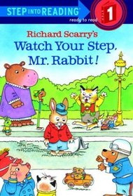 Richard Scarry's Watch Your Step, Mr. Rabbit! (Step-Into-Reading, Step 1)