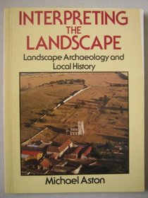 Interpreting the Landscape: Landscape Archaeology in Local Studies