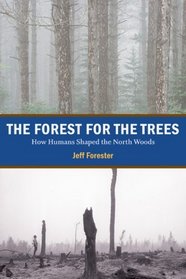 The Forest for the Trees: How Humans Shaped the North Woods