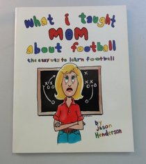 What I Taught Mom About Football