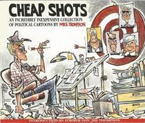 Cheap Shots : An Incredibly Inexpensive Collection of Political Cartoons