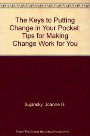 The Keys to Putting Change in Your Pocket: Tips for Making Change Work for You