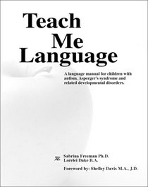Teach Me Language: A Language Manual for children with autism, Asperger's syndrome and related developmental disorders.